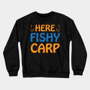 Here fishy carp Crewneck Sweatshirt